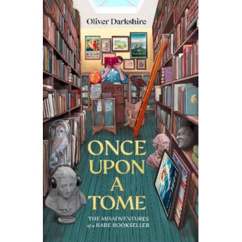 Once Upon a Tome: The misadventures of a rare bookseller