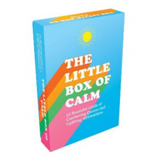 The Little Box of Calm: 52 Beautiful Cards of Comforting Quotes and Uplifting Affirmations