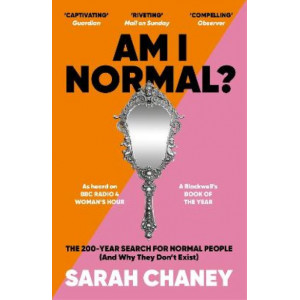 Am I Normal?: The 200-Year Search for Normal People (and Why They Don't Exist)
