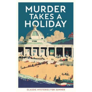 Murder Takes a Holiday: Classic Crime Stories for Summer