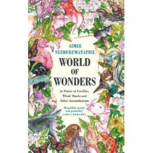 World of Wonders: In Praise of Fireflies, Whale Sharks and Other Astonishments
