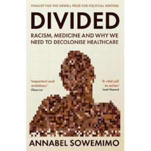 Divided: Racism, Medicine and Why We Need to Decolonise Healthcare