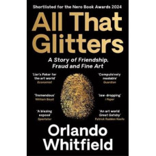 All That Glitters: A Story of Friendship, Fraud and Fine Art