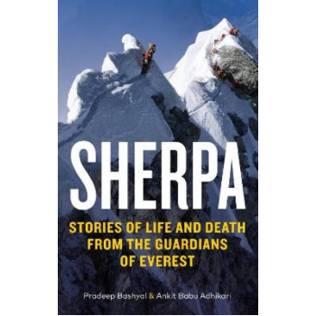 Sherpa: Stories of Life and Death from the Guardians of Everest