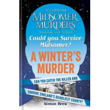 Could You Survive Midsomer? - A Winter's Murder: An Official Midsomer Murders Interactive Novel