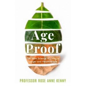 Age Proof:  New Science of Living a Longer and Healthier Life