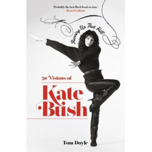 Running Up That Hill: 50 Visions of Kate Bush