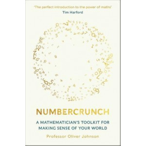 Numbercrunch: A Mathematician's Toolkit for Making Sense of Your World