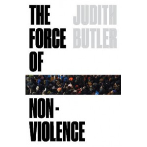 Force of Nonviolence, The: An Ethico-Political Bind