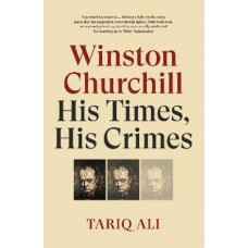 Winston Churchill: His Times, His Crimes
