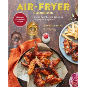 Air-Fryer Cookbook : Quick, Healthy and Delicious Recipes for Beginners