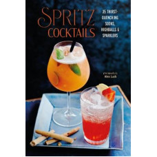 Spritz Cocktails: 35 Thirst-Quenching Sodas, Highballs & Sparklers