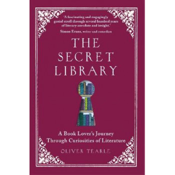 The Secret Library: A Book Lover's Journey Through Curiosities of Literature