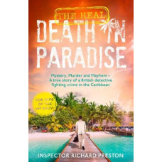 The Real Death in Paradise: Mystery, Murder and Mayhem