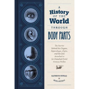 History of the World Through Body Parts, A