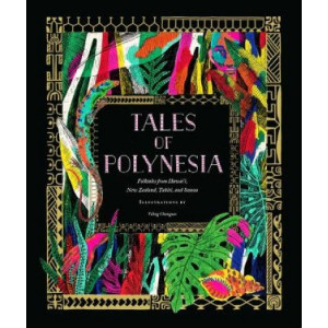 Tales of Polynesia: Folktales from Hawai'i, New Zealand, Tahiti, and Samoa