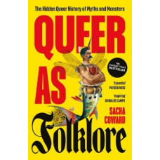 Queer as Folklore: The Hidden Queer History of Myths and Monsters