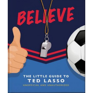 Believe - The Little Guide to Ted Lasso