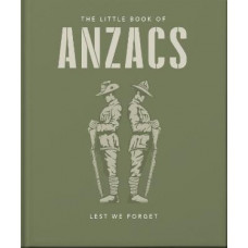 The Little Book of ANZACS: Lest We Forget