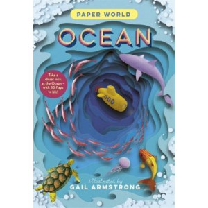 Paper World: Ocean: A fact-packed novelty book with 30 flaps to lift!