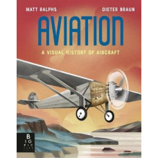 Aviation: A Visual History of Aircraft