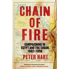 Chain of Fire: Campaigning in Egypt and the Sudan, 1882-98