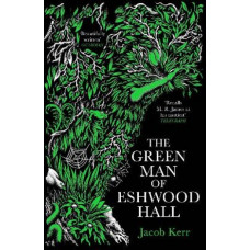 The Green Man of Eshwood Hall