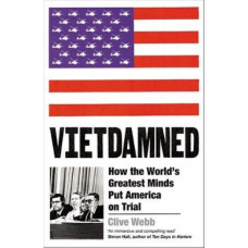 Vietdamned: How the World's Greatest Minds Put America on Trial