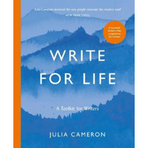 Write for Life: A Toolkit for Writers from the author of multimillion bestseller THE ARTIST'S WAY