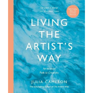 Living the Artist's Way: An Intuitive Path to Creativity