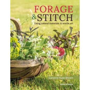 Forage & Stitch: Using Natural Materials in Textile Art