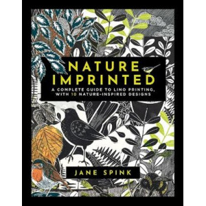 Nature Imprinted: A Complete Guide to Lino Printing, with 10 Nature-Inspired Designs