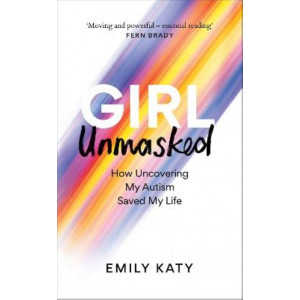 Girl Unmasked: How Uncovering My Autism Saved My Life