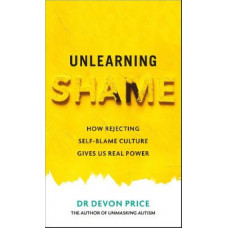 Unlearning Shame: How Rejecting Self-Blame Culture Gives Us Real Power