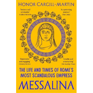 Messalina: The Life and Times of Rome's Most Scandalous Empress