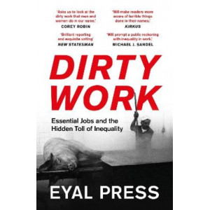 Dirty Work: Essential Jobs and the Hidden Toll of Inequality