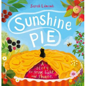 Sunshine Pie: A story to grow, bake and share