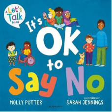 It's OK to Say No: A Let's Talk picture book to help young children understand giving and getting consent