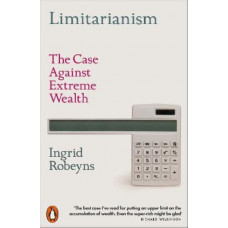 Limitarianism: The Case Against Extreme Wealth