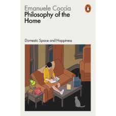 Philosophy of the Home: Domestic Space and Happiness