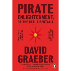 Pirate Enlightenment, or the Real Libertalia