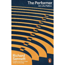 The Performer: Art, Life, Politics