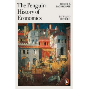 The Penguin History of Economics: New and Revised