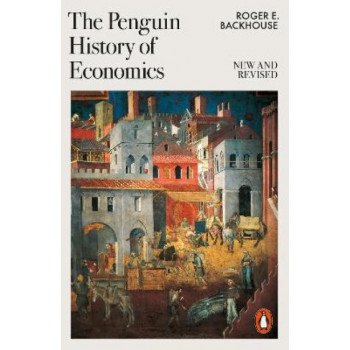 The Penguin History of Economics: New and Revised