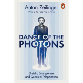 Dance of the Photons: Einstein, Entanglement and Quantum Teleportation