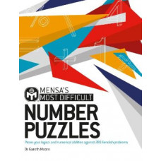 Mensa's Most Difficult Number Puzzles: Prove your logical and numerical abilities against 200 fiendish problems