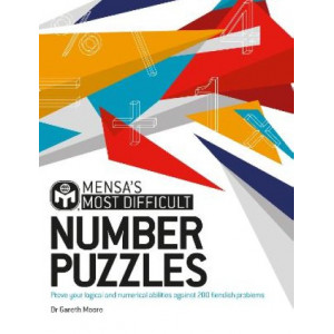 Mensa's Most Difficult Number Puzzles: Prove your logical and numerical abilities against 200 fiendish problems
