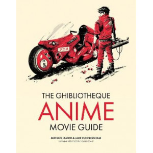 Ghibliotheque Anime Movie Guide, The: The Essential Guide to Japanese Animated Cinema