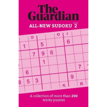The Guardian Sudoku 2: A collection of more than 200 tricky puzzles
