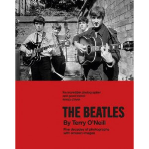 Beatles by Terry O'Neill, The : Five decades of photographs, with unseen images